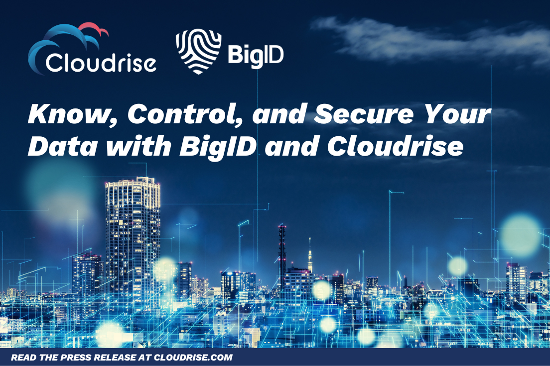 BigID and Cloudrise partner to help organizations know, control, and secure their data